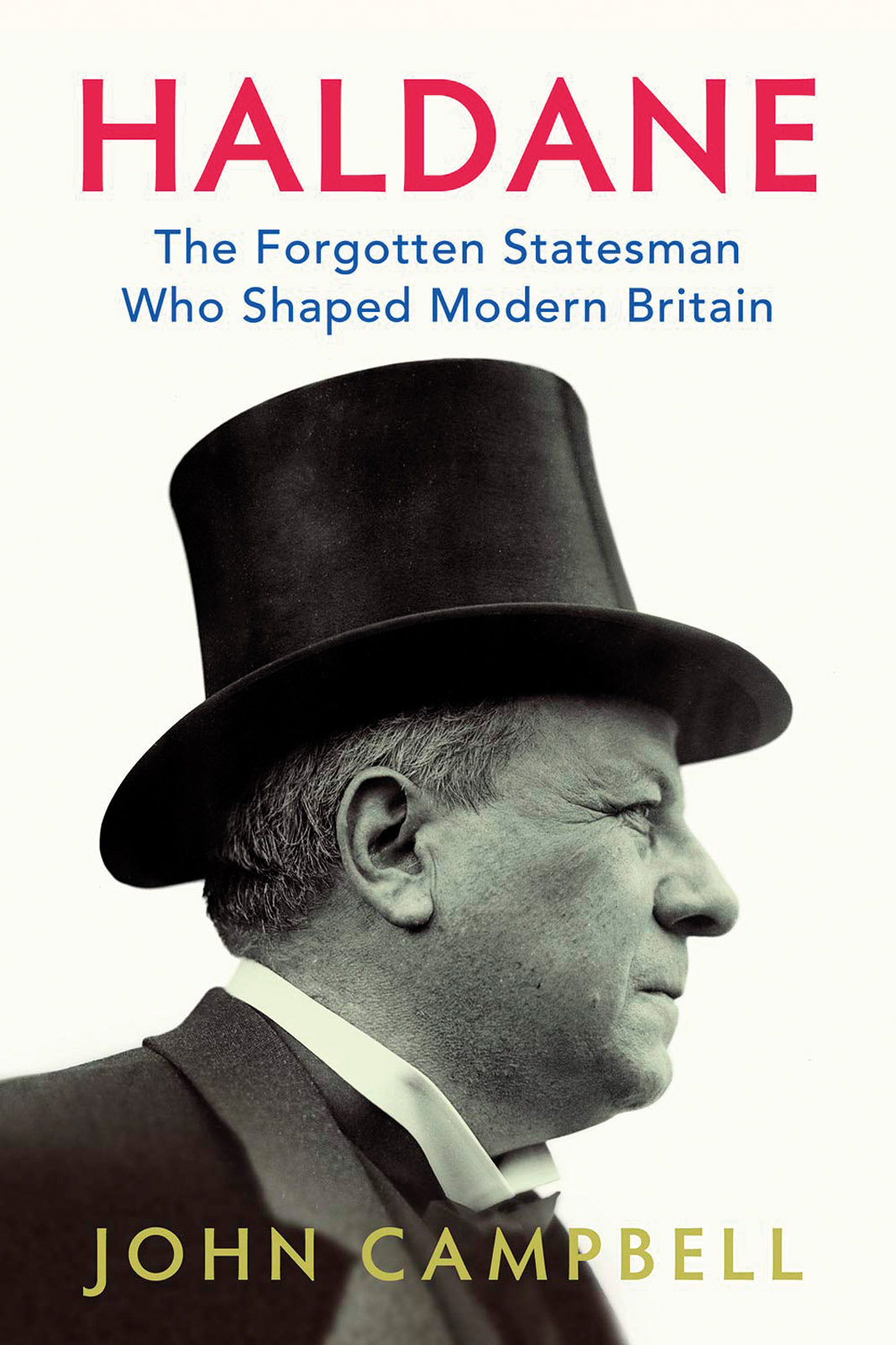 Cover: Haldane: The Forgotten Statesman Who Shaped Modern Britain