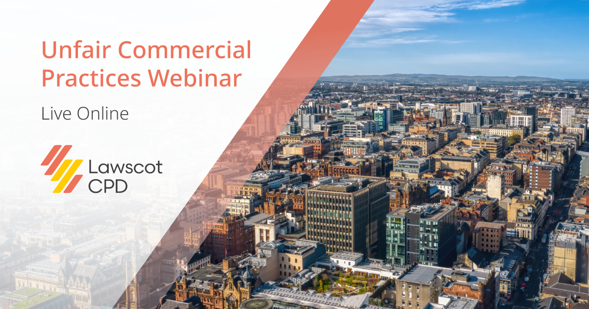 Unfair Commercial Practices Webinar Law Society Of Scotland unfair-commercial-practices-webinar-law-society-of-scotland