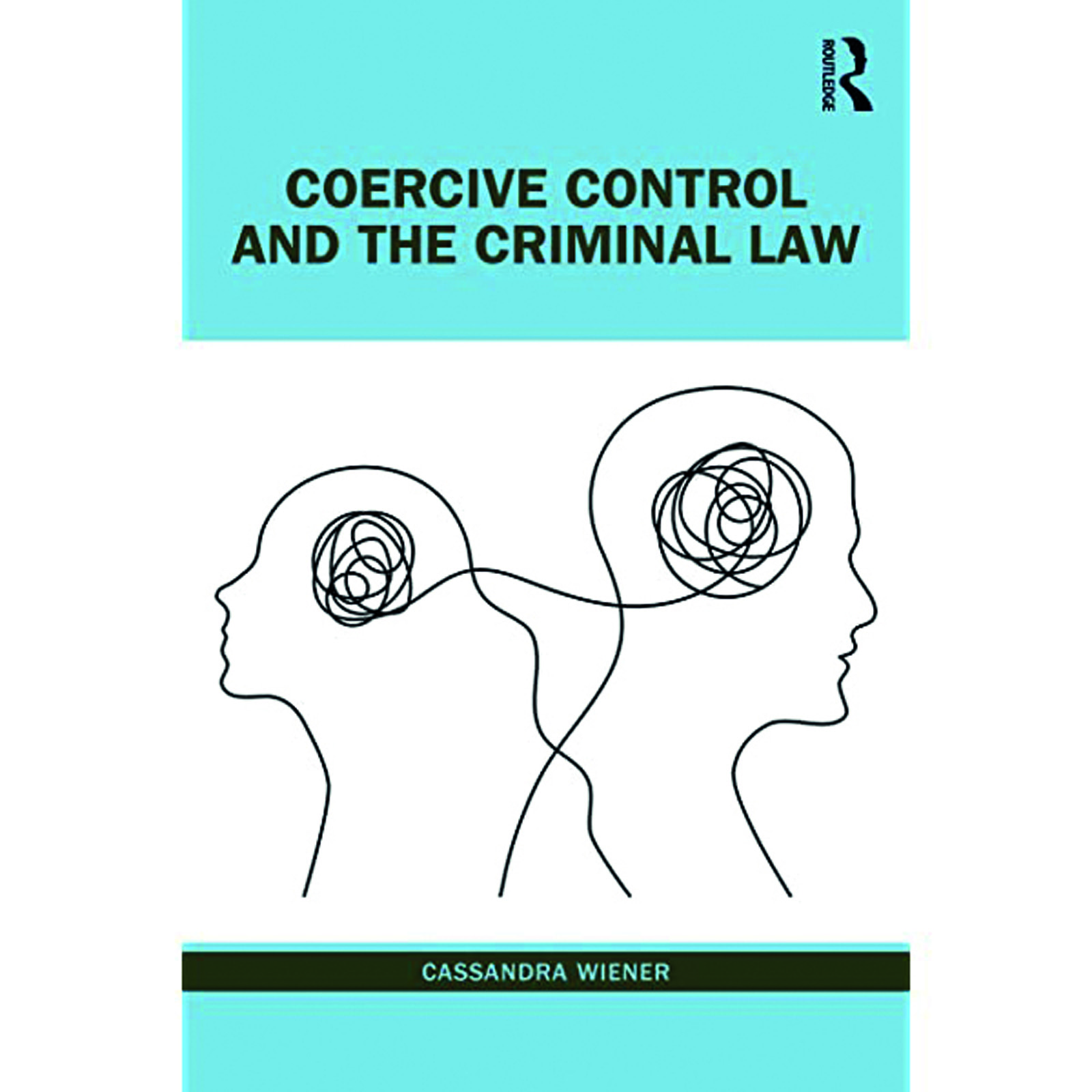 Cover, Coercive Control and the Criminal Law, by Cassandra Wiener