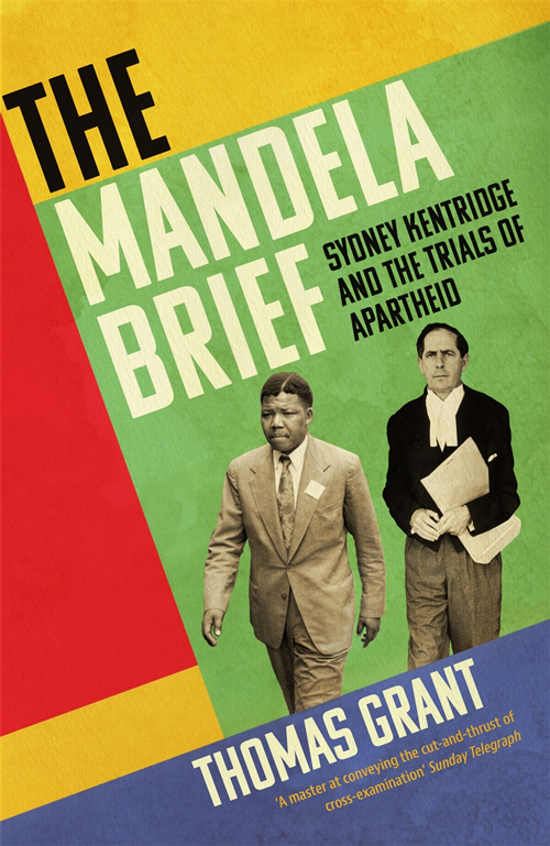 Cover: The Mandela Brief - Sydney Kentridge and the trials of apartheid, by Thomas Grant