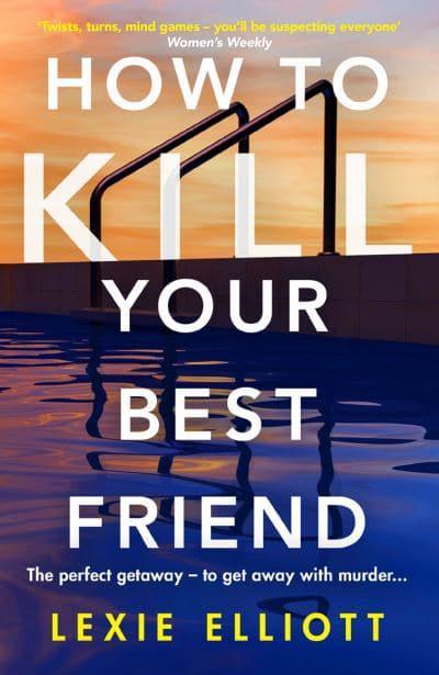 Cover, How to kill your best friend by Lexi Elliot
