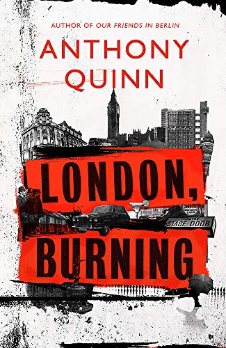 Cover, London, Burning by Anthony Quinn (Author of Our Friends in Berlin)