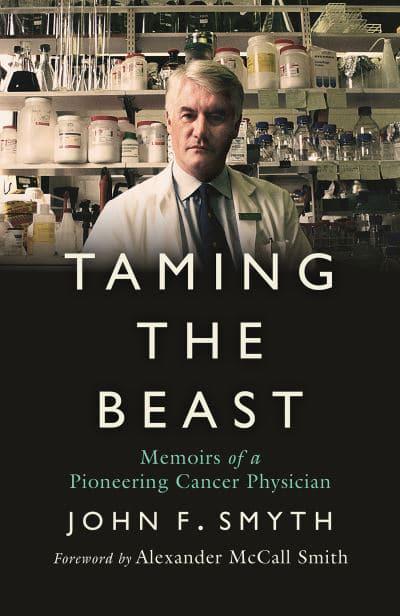 Cover, Taming the beast - memoirs of a Pioneering Cancer Physician by John F Smith